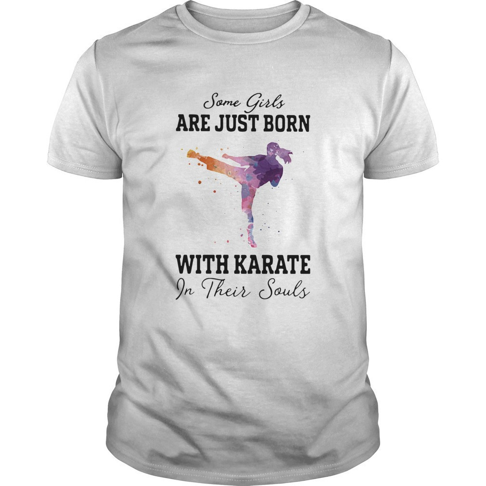 Some Girl Are Just Born With Karate In Their Souls Shirt
